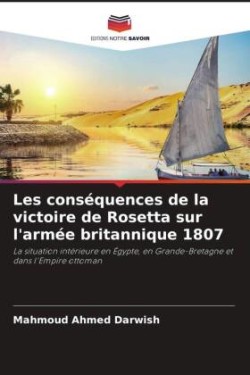 Les conséquences de la victoire de Rosetta sur l'armée britannique 1807
