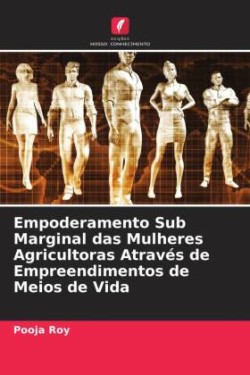 Empoderamento Sub Marginal das Mulheres Agricultoras Através de Empreendimentos de Meios de Vida