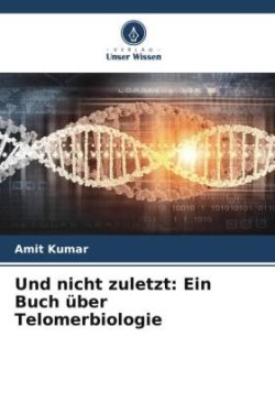 Und nicht zuletzt: Ein Buch über Telomerbiologie