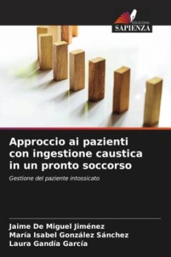 Approccio ai pazienti con ingestione caustica in un pronto soccorso