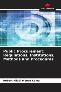 Public Procurement: Regulations, Institutions, Methods and Procedures