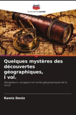 Quelques mystères des découvertes géographiques, I vol.