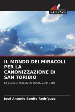 IL MONDO DEI MIRACOLI PER LA CANONIZZAZIONE DI SAN TORIBIO