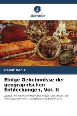 Einige Geheimnisse der geographischen Entdeckungen, Vol. II