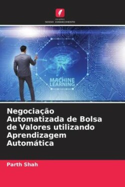 Negociação Automatizada de Bolsa de Valores utilizando Aprendizagem Automática