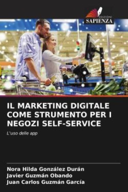 IL MARKETING DIGITALE COME STRUMENTO PER I NEGOZI SELF-SERVICE