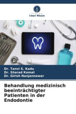 Behandlung medizinisch beeinträchtigter Patienten in der Endodontie