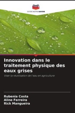 Innovation dans le traitement physique des eaux grises