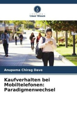 Kaufverhalten bei Mobiltelefonen: Paradigmenwechsel