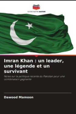 Imran Khan : un leader, une légende et un survivant