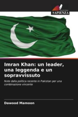 Imran Khan: un leader, una leggenda e un sopravvissuto