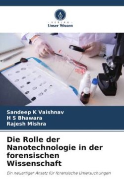Die Rolle der Nanotechnologie in der forensischen Wissenschaft
