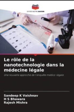 Le rôle de la nanotechnologie dans la médecine légale