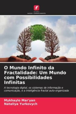 O Mundo Infinito da Fractalidade: Um Mundo com Possibilidades Infinitas