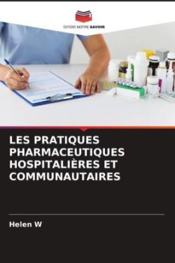 LES PRATIQUES PHARMACEUTIQUES HOSPITALIÈRES ET COMMUNAUTAIRES