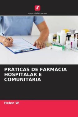 PRÁTICAS DE FARMÁCIA HOSPITALAR E COMUNITÁRIA