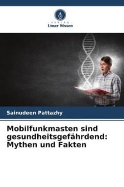 Mobilfunkmasten sind gesundheitsgefährdend: Mythen und Fakten