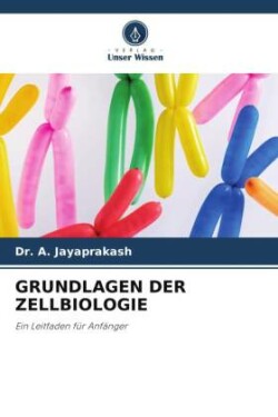 GRUNDLAGEN DER ZELLBIOLOGIE