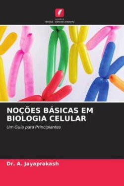 NOÇÕES BÁSICAS EM BIOLOGIA CELULAR