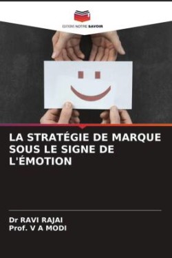 LA STRATÉGIE DE MARQUE SOUS LE SIGNE DE L'ÉMOTION