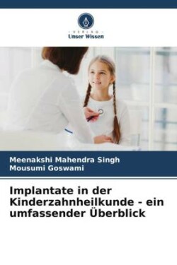 Implantate in der Kinderzahnheilkunde - ein umfassender Überblick