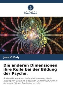 Die anderen Dimensionen ihre Rolle bei der Bildung der Psyche.