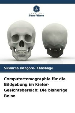 Computertomographie für die Bildgebung im Kiefer-Gesichtsbereich: Die bisherige Reise