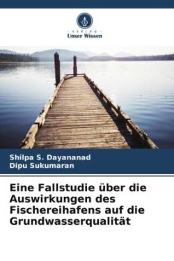 Eine Fallstudie über die Auswirkungen des Fischereihafens auf die Grundwasserqualität