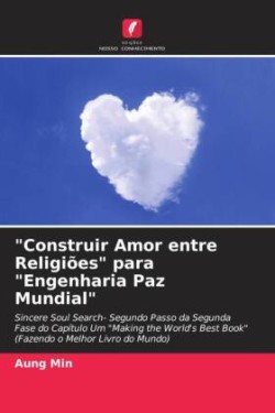 "Construir Amor entre Religiões" para "Engenharia Paz Mundial"