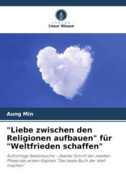 "Liebe zwischen den Religionen aufbauen" für "Weltfrieden schaffen"