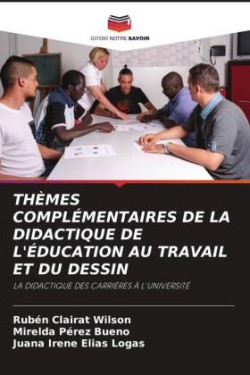 THÈMES COMPLÉMENTAIRES DE LA DIDACTIQUE DE L'ÉDUCATION AU TRAVAIL ET DU DESSIN