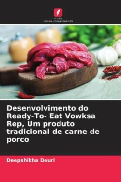 Desenvolvimento do Ready-To- Eat Vowksa Rep, Um produto tradicional de carne de porco