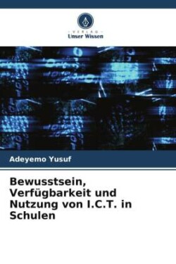 Bewusstsein, Verfügbarkeit und Nutzung von I.C.T. in Schulen