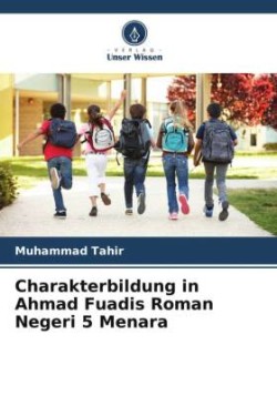 Charakterbildung in Ahmad Fuadis Roman Negeri 5 Menara