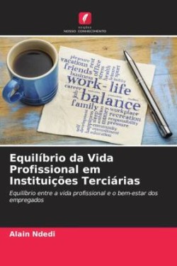 Equilíbrio da Vida Profissional em Instituições Terciárias