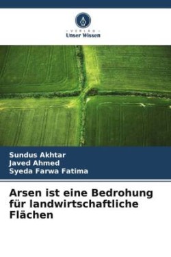 Arsen ist eine Bedrohung für landwirtschaftliche Flächen