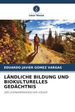 LÄNDLICHE BILDUNG UND BIOKULTURELLES GEDÄCHTNIS