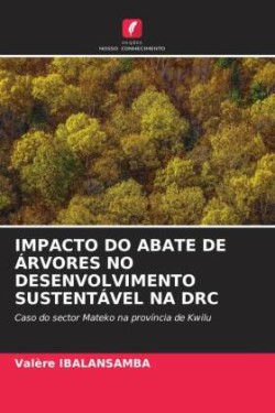 IMPACTO DO ABATE DE ÁRVORES NO DESENVOLVIMENTO SUSTENTÁVEL NA DRC