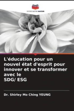 L'éducation pour un nouvel état d'esprit pour innover et se transformer avec le SDG/ ESG