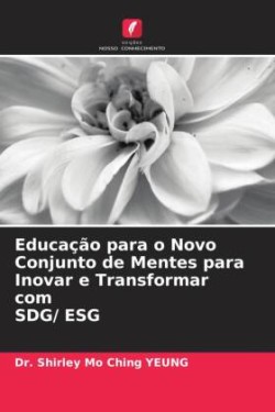 Educação para o Novo Conjunto de Mentes para Inovar e Transformar com SDG/ ESG