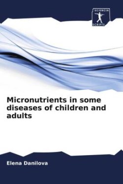 Micronutrients in some diseases of children and adults