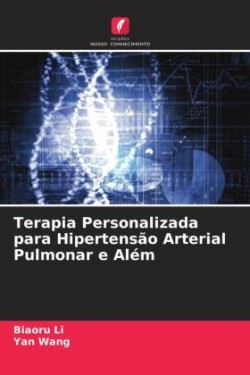 Terapia Personalizada para Hipertensão Arterial Pulmonar e Além