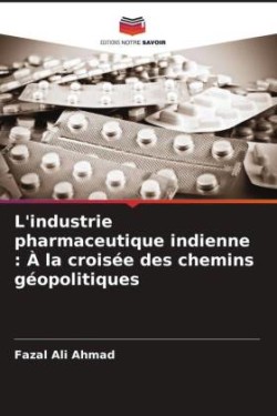 L'industrie pharmaceutique indienne : À la croisée des chemins géopolitiques