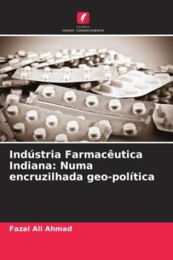 Indústria Farmacêutica Indiana: Numa encruzilhada geo-política