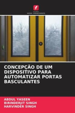 CONCEPÇÃO DE UM DISPOSITIVO PARA AUTOMATIZAR PORTAS BASCULANTES