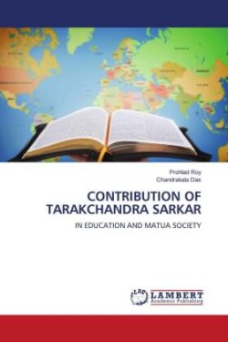 CONTRIBUTION OF TARAKCHANDRA SARKAR