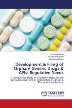 Development & Filing of Orphan/ Generic Drugs & APIs: Regulative Needs