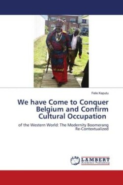 We have Come to Conquer Belgium and Confirm Cultural Occupation