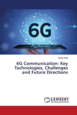 6G Communication: Key Technologies, Challenges and Future Directions