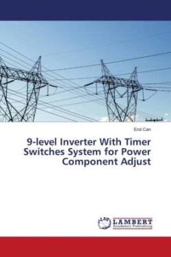 9-level Inverter With Timer Switches System for Power Component Adjust